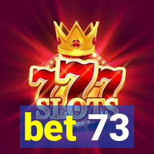 bet 73